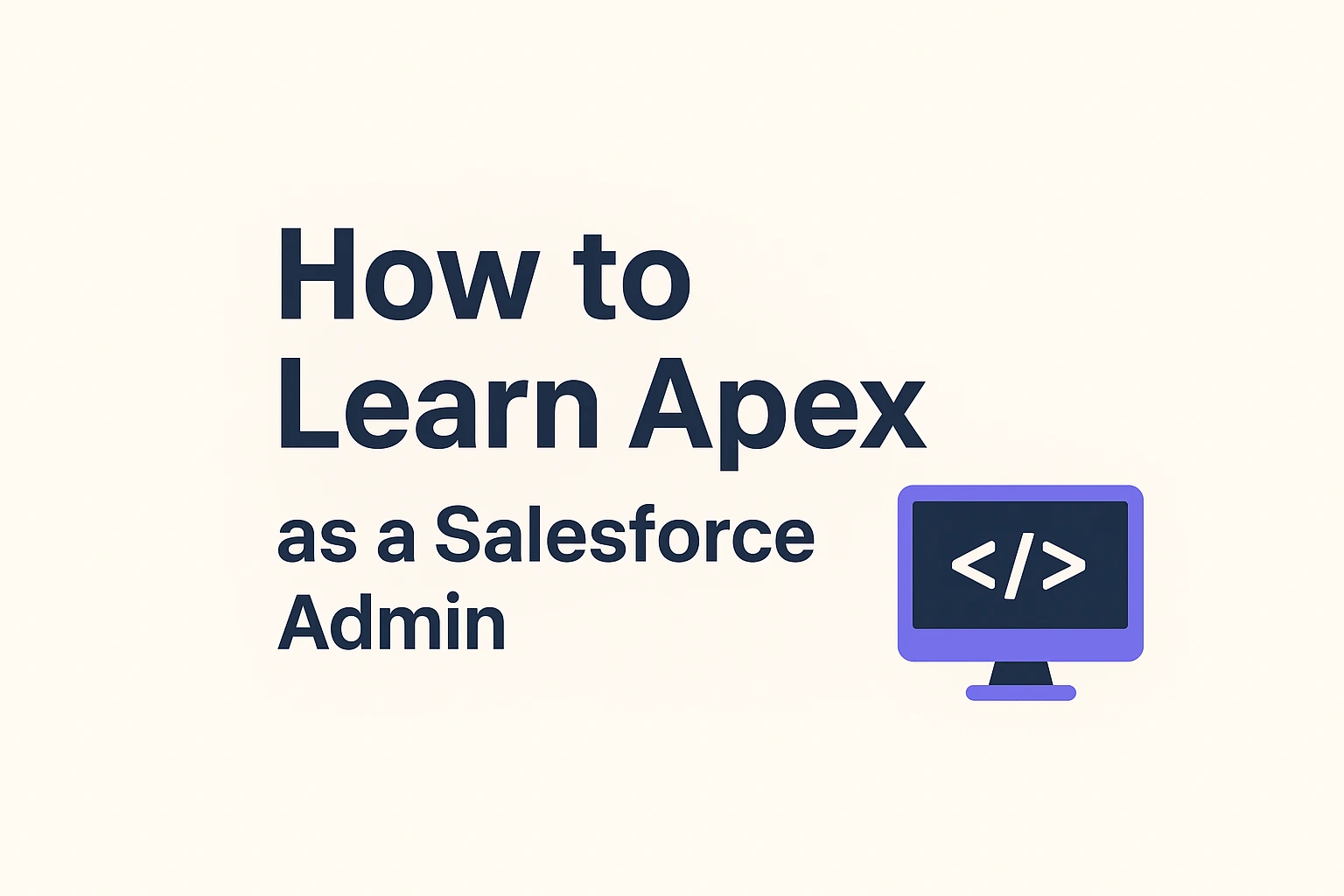 How to Learn Apex as a Salesforce Admin
